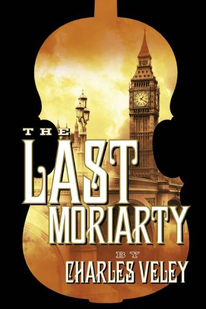 [Sherlock Holmes and Lucy James Mystery 01] • The Last Moriarty